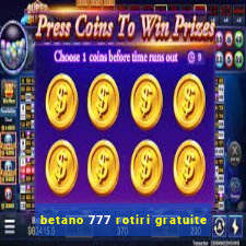 betano 777 rotiri gratuite